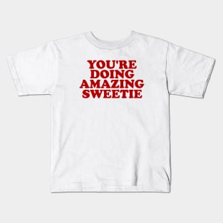 You're Doing Amazing, Sweetie Retro Y2k Kids T-Shirt